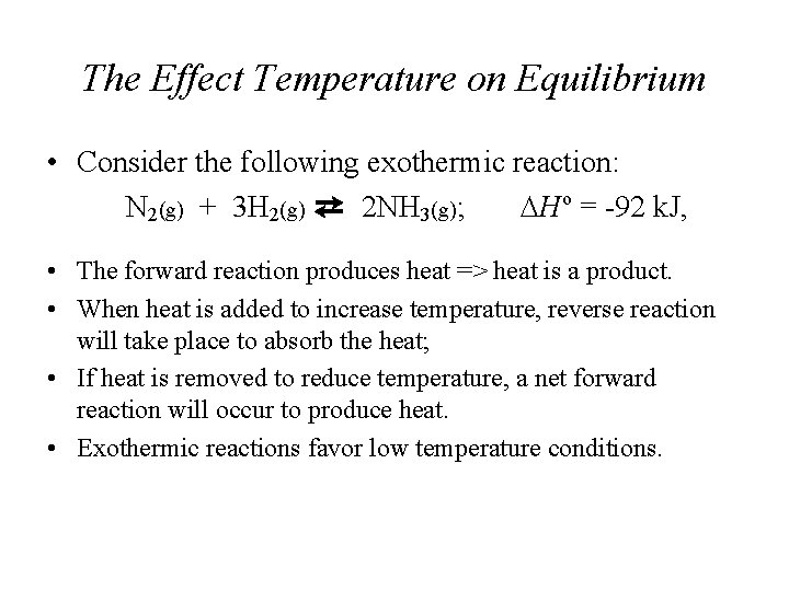 The Effect Temperature on Equilibrium • Consider the following exothermic reaction: N 2(g) +