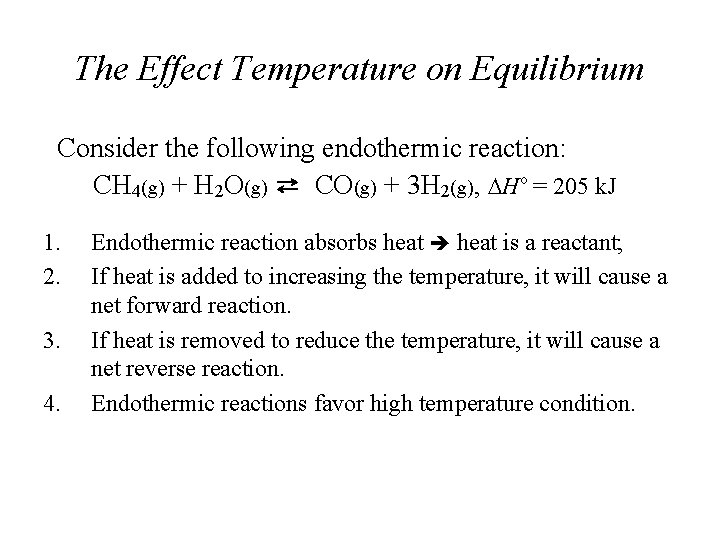 The Effect Temperature on Equilibrium Consider the following endothermic reaction: CH 4(g) + H