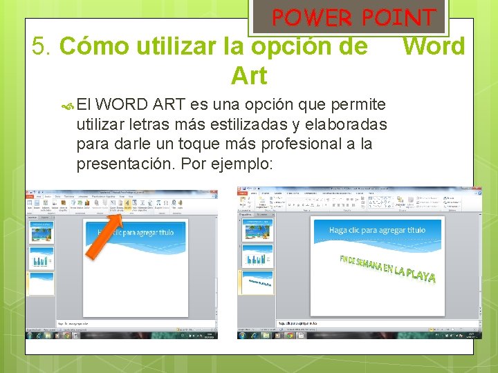 POWER POINT 5. Cómo utilizar la opción de Art El WORD ART es una