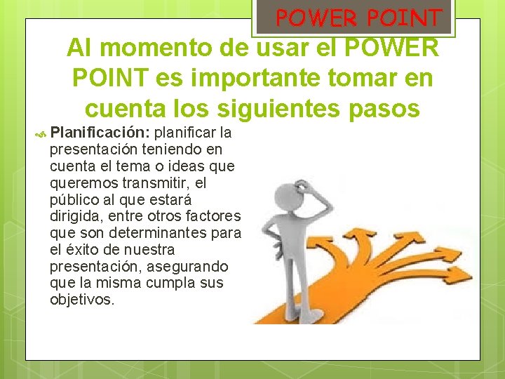 POWER POINT Al momento de usar el POWER POINT es importante tomar en cuenta