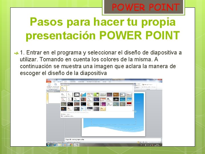 POWER POINT Pasos para hacer tu propia presentación POWER POINT 1. Entrar en el