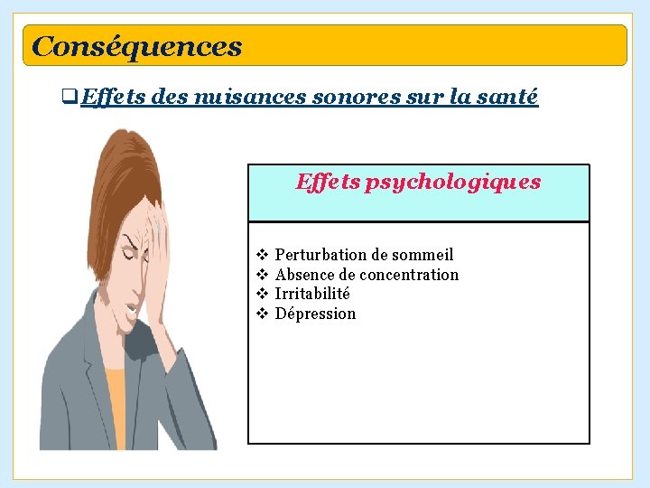 Conséquences q. Effets des nuisances sonores sur la santé Effets psychologiques v v Perturbation