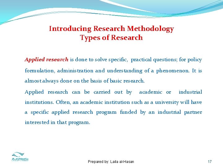 Introducing Research Methodology Types of Research Applied research is done to solve specific, practical