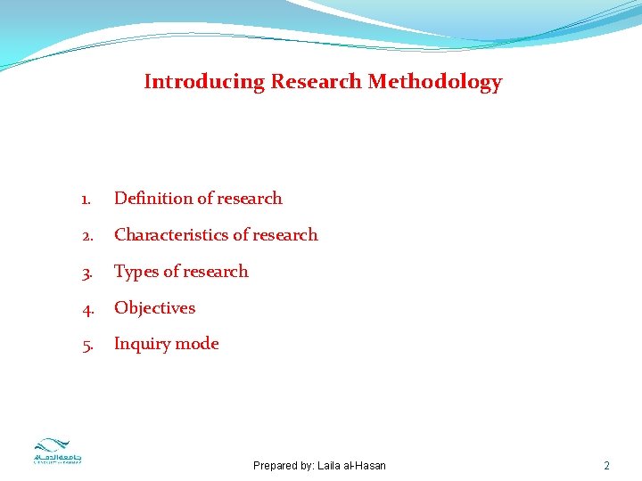 Introducing Research Methodology 1. Definition of research 2. Characteristics of research 3. Types of