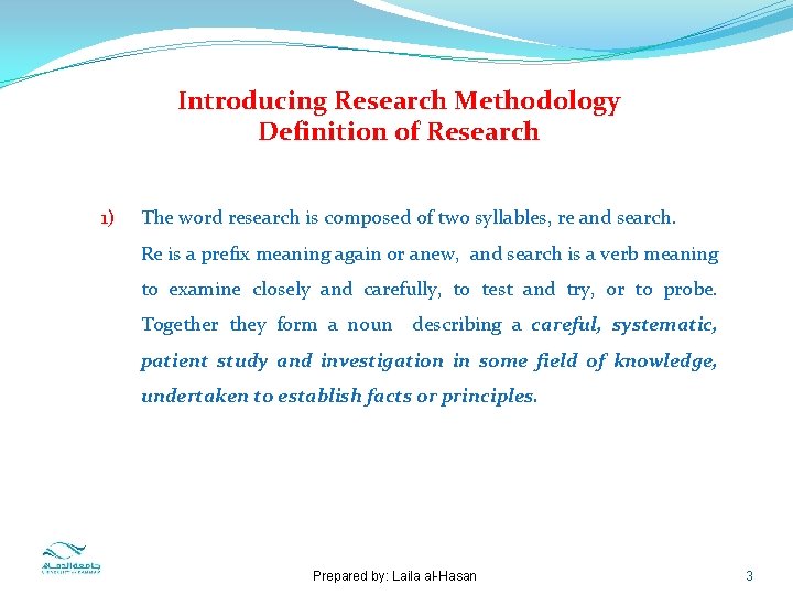 Introducing Research Methodology Definition of Research 1) The word research is composed of two