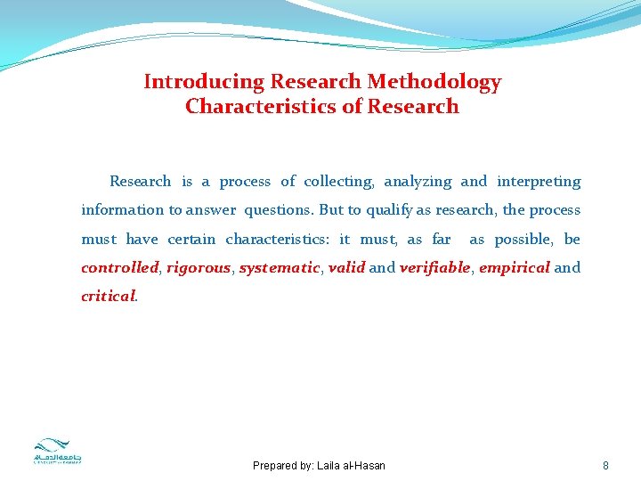 Introducing Research Methodology Characteristics of Research is a process of collecting, analyzing and interpreting