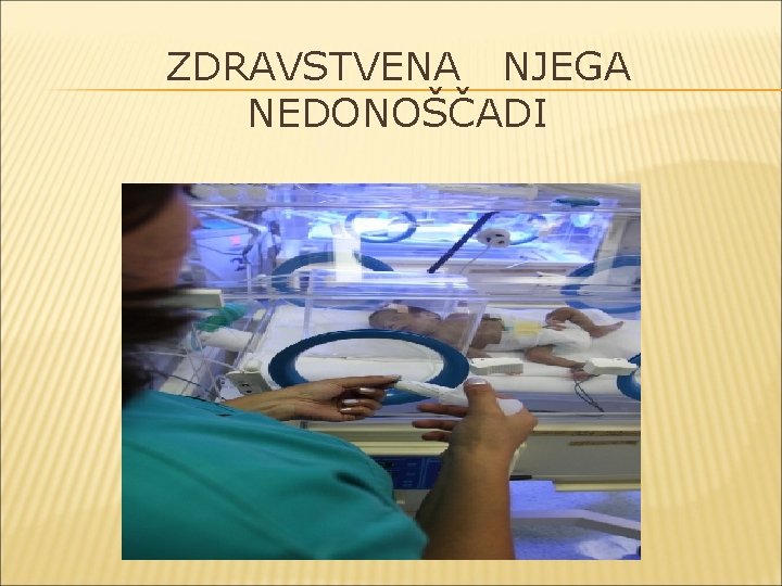 ZDRAVSTVENA NJEGA NEDONOŠČADI 