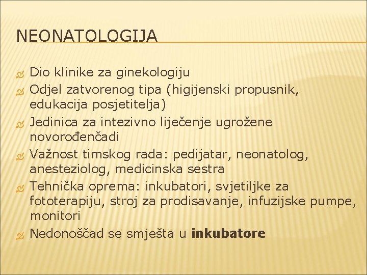 NEONATOLOGIJA Dio klinike za ginekologiju Odjel zatvorenog tipa (higijenski propusnik, edukacija posjetitelja) Jedinica za