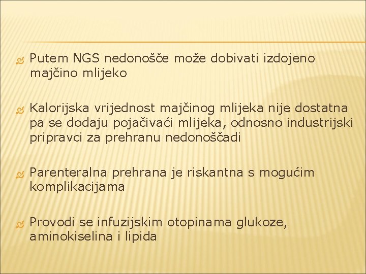  Putem NGS nedonošče može dobivati izdojeno majčino mlijeko Kalorijska vrijednost majčinog mlijeka nije