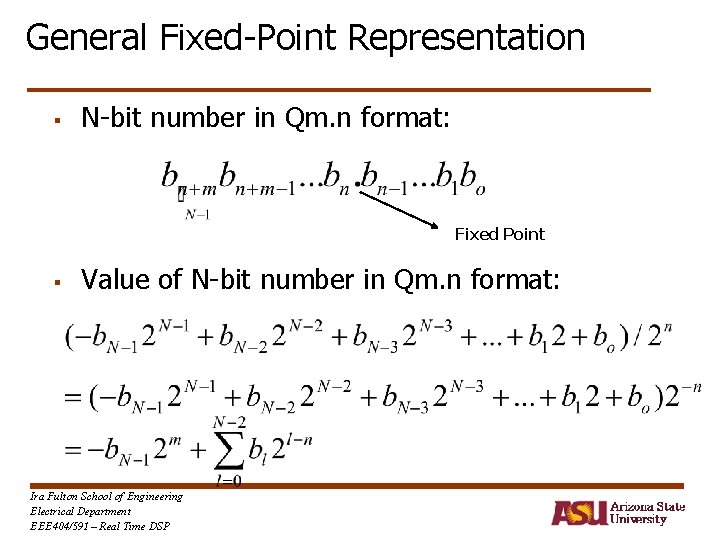 General Fixed-Point Representation § N-bit number in Qm. n format: Fixed Point § Value