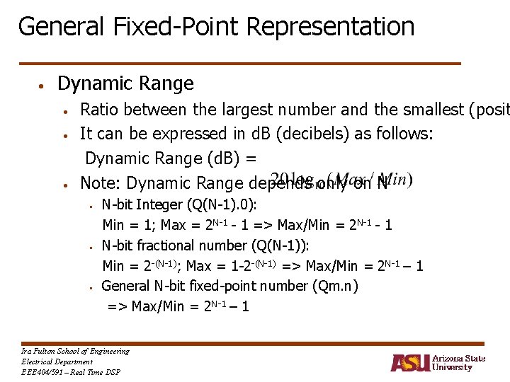 General Fixed-Point Representation • Dynamic Range • • • Ratio between the largest number