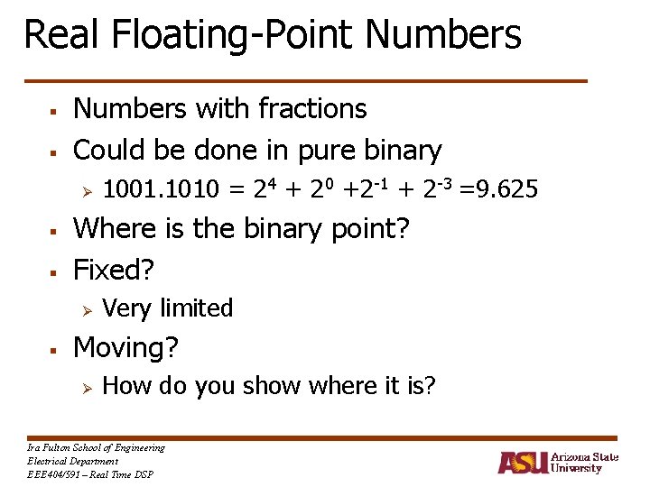 Real Floating-Point Numbers § § Numbers with fractions Could be done in pure binary