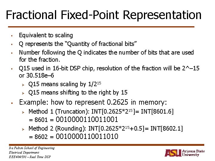 Fractional Fixed-Point Representation § § § Equivalent to scaling Q represents the “Quantity of