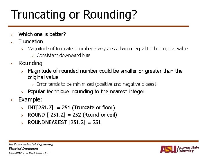 Truncating or Rounding? § § Which one is better? Truncation Ø § Magnitude of