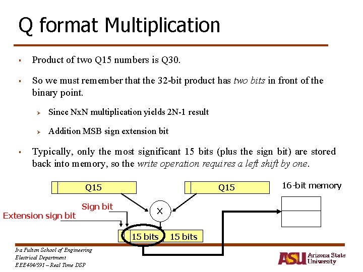 Q format Multiplication § § § Product of two Q 15 numbers is Q