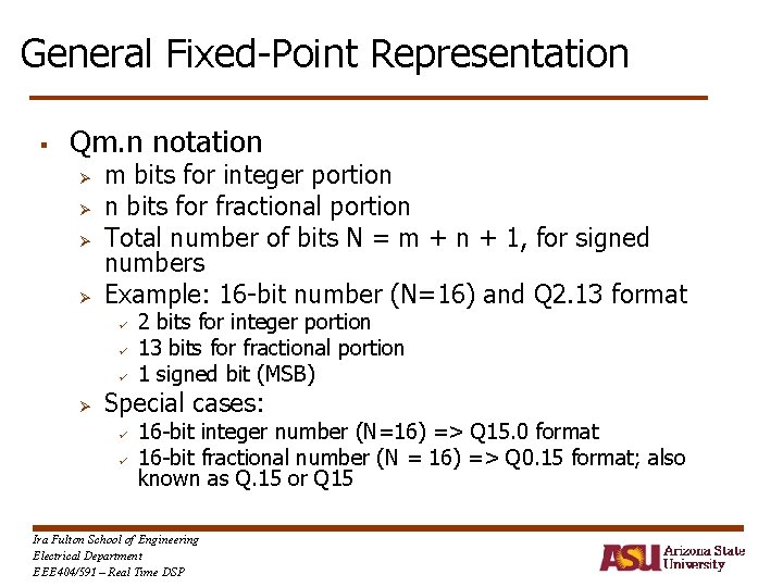 General Fixed-Point Representation § Qm. n notation Ø Ø m bits for integer portion