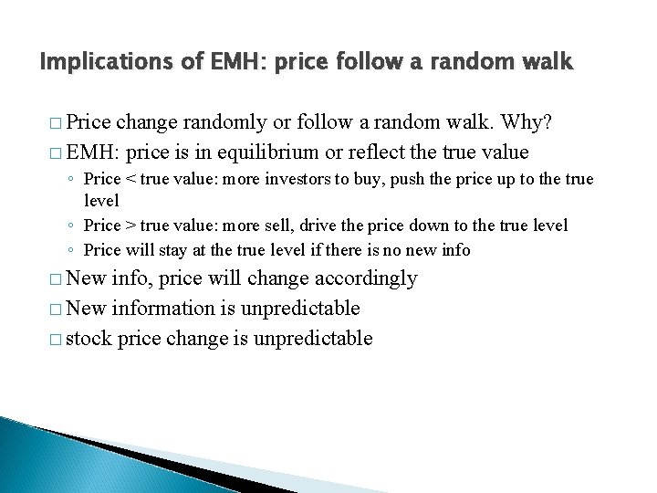 Implications of EMH: price follow a random walk � Price change randomly or follow
