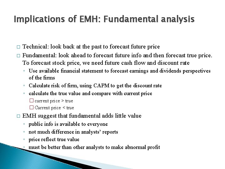 Implications of EMH: Fundamental analysis � � Technical: look back at the past to