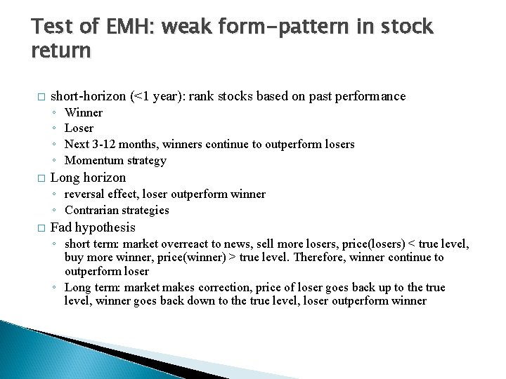 Test of EMH: weak form-pattern in stock return � short-horizon (<1 year): rank stocks