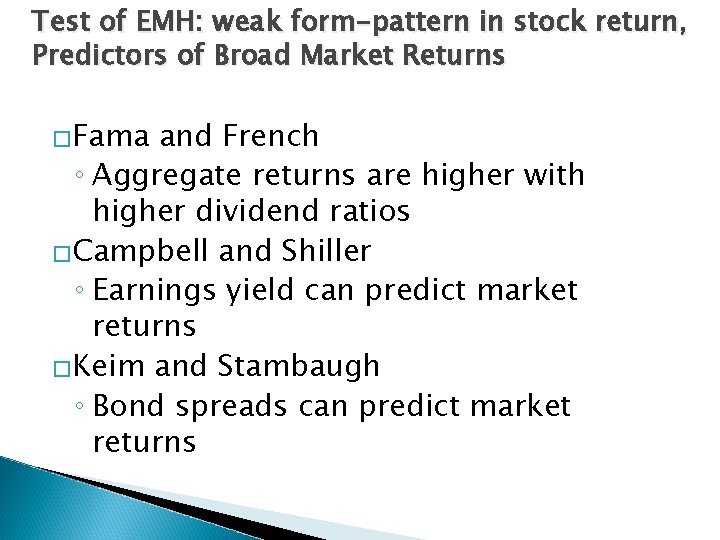 Test of EMH: weak form-pattern in stock return, Predictors of Broad Market Returns �Fama