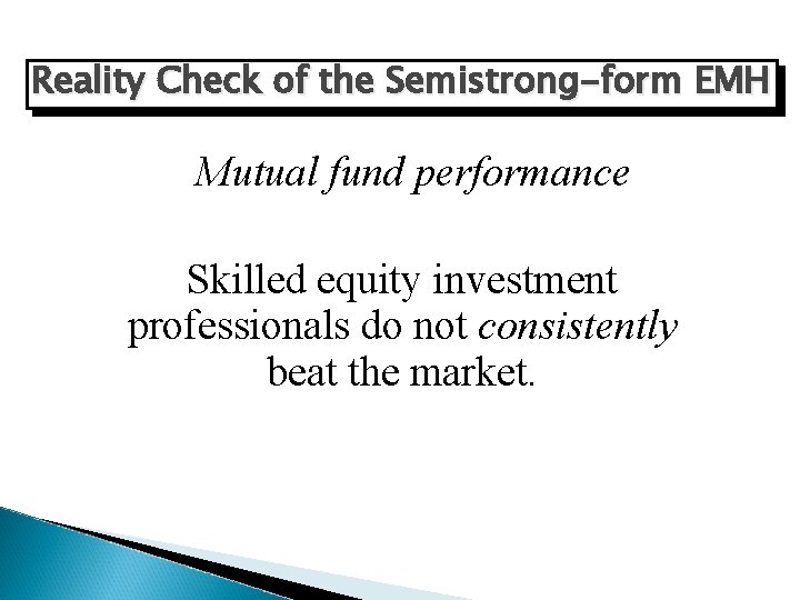 Reality Check of the Semistrong-form EMH Mutual fund performance Skilled equity investment professionals do