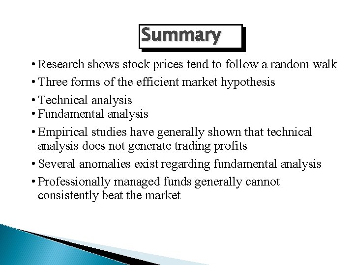 Summary • Research shows stock prices tend to follow a random walk • Three