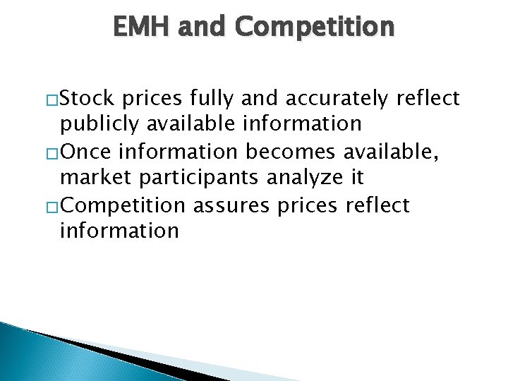 EMH and Competition �Stock prices fully and accurately reflect publicly available information �Once information