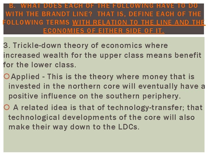 B. WHAT DOES EACH OF THE FOLLOWING WITH THE BRANDT LINE? THAT IS, DEFINE