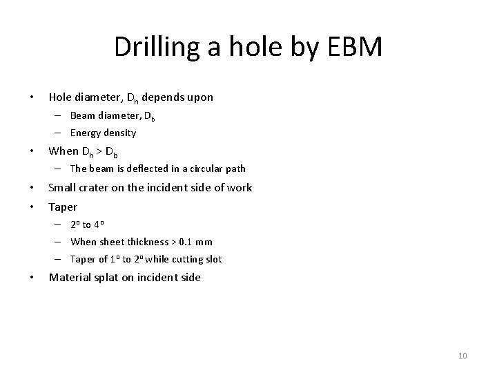 Drilling a hole by EBM • Hole diameter, Dh depends upon – Beam diameter,