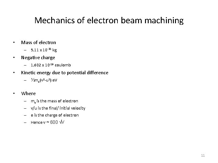 Mechanics of electron beam machining • Mass of electron – 9. 11 x 10