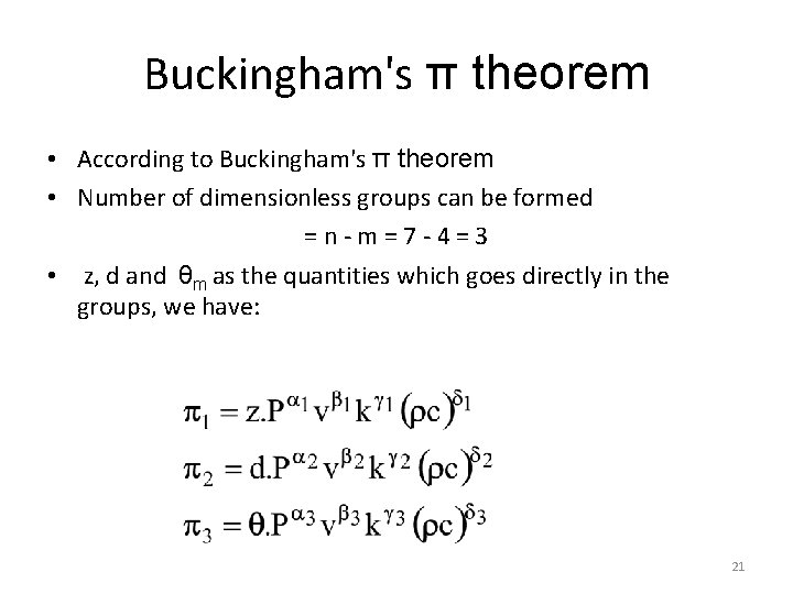 Buckingham's π theorem • According to Buckingham's π theorem • Number of dimensionless groups