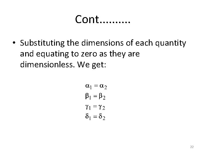 Cont. . • Substituting the dimensions of each quantity and equating to zero as