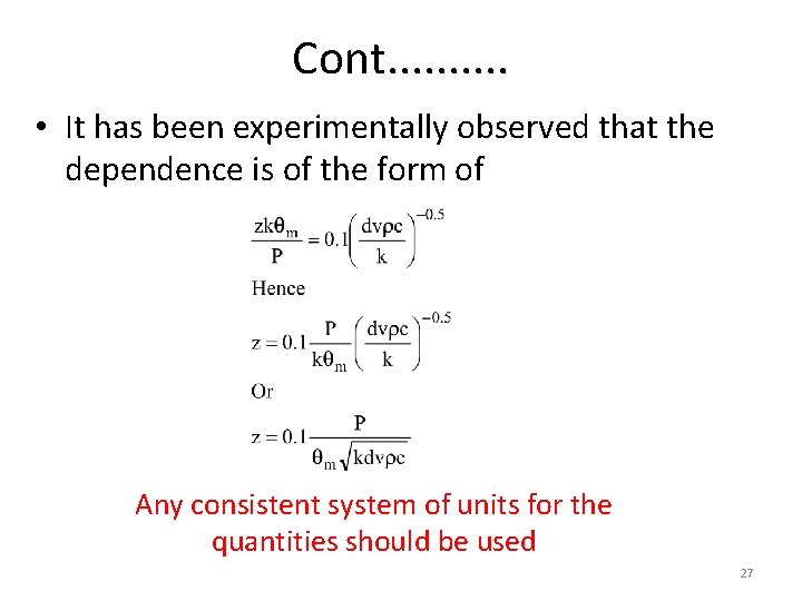 Cont. . • It has been experimentally observed that the dependence is of the