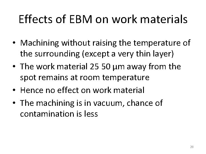 Effects of EBM on work materials • Machining without raising the temperature of the