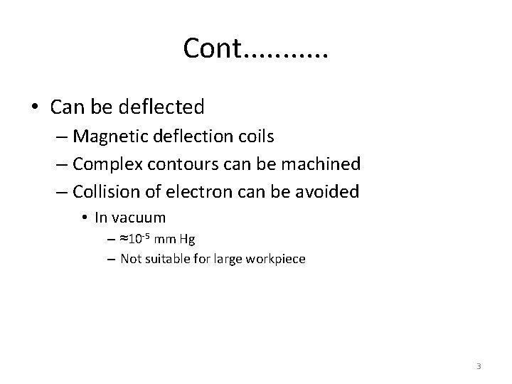 Cont. . . • Can be deflected – Magnetic deflection coils – Complex contours