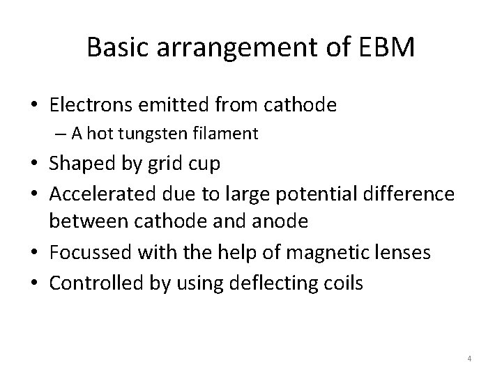 Basic arrangement of EBM • Electrons emitted from cathode – A hot tungsten filament