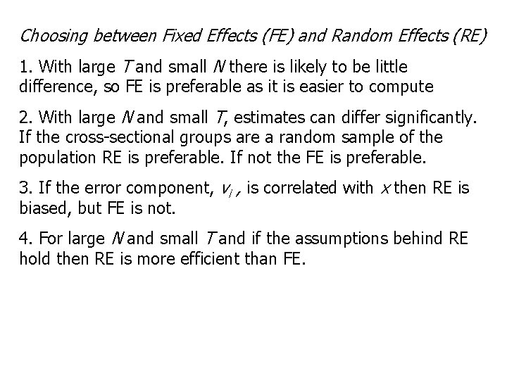 Choosing between Fixed Effects (FE) and Random Effects (RE) 1. With large T and Choosing between Fixed Effects (FE) and Random Effects (RE) 1. With large T and