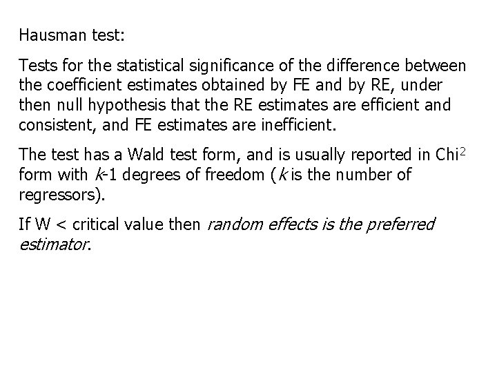 Hausman test: Tests for the statistical significance of the difference between the coefficient estimates Hausman test: Tests for the statistical significance of the difference between the coefficient estimates