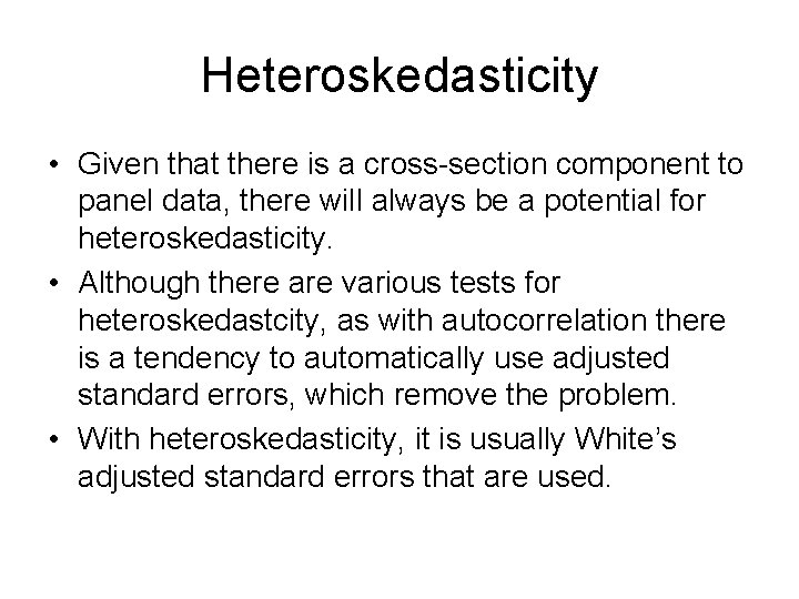 Heteroskedasticity • Given that there is a cross-section component to panel data, there will Heteroskedasticity • Given that there is a cross-section component to panel data, there will