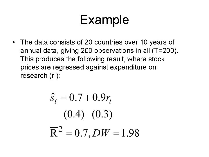 Example • The data consists of 20 countries over 10 years of annual data, Example • The data consists of 20 countries over 10 years of annual data,