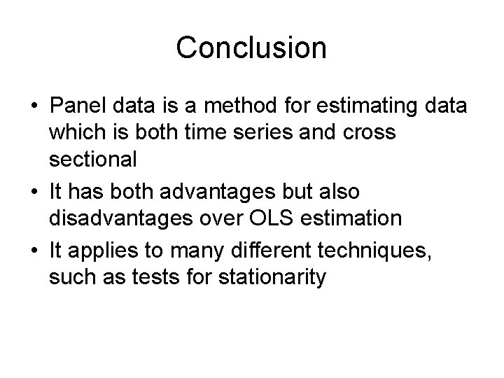 Conclusion • Panel data is a method for estimating data which is both time Conclusion • Panel data is a method for estimating data which is both time