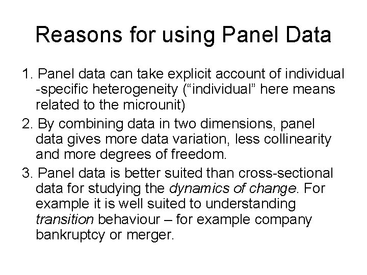 Reasons for using Panel Data 1. Panel data can take explicit account of individual Reasons for using Panel Data 1. Panel data can take explicit account of individual