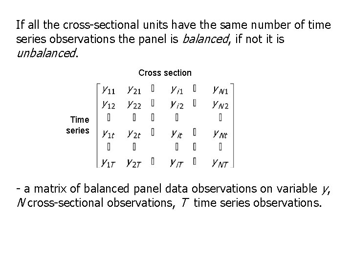 If all the cross-sectional units have the same number of time series observations the If all the cross-sectional units have the same number of time series observations the