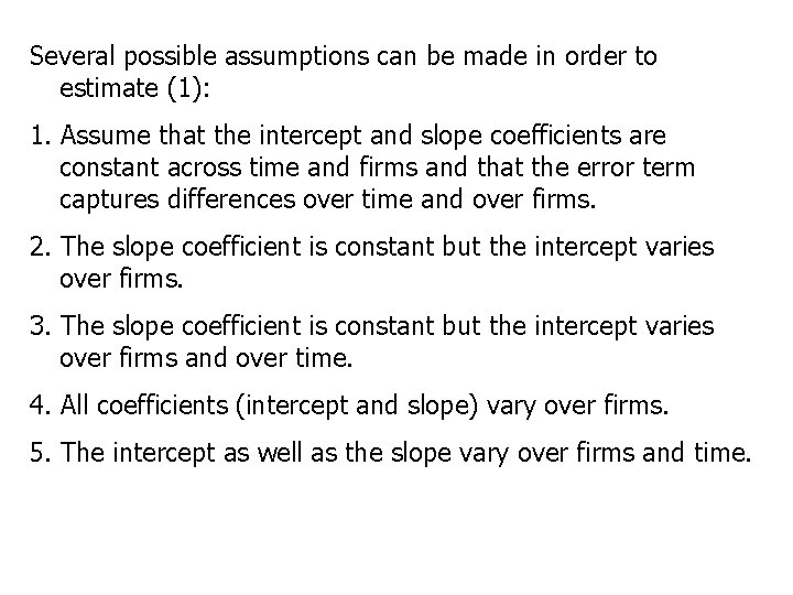 Several possible assumptions can be made in order to estimate (1): 1. Assume that Several possible assumptions can be made in order to estimate (1): 1. Assume that