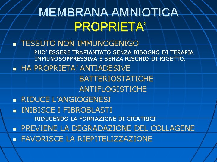 MEMBRANA AMNIOTICA PROPRIETA’ TESSUTO NON IMMUNOGENIGO PUO’ ESSERE TRAPIANTATO SENZA BISOGNO DI TERAPIA IMMUNOSOPPRESSIVA