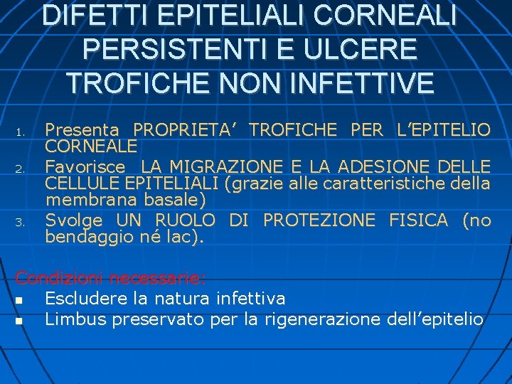 DIFETTI EPITELIALI CORNEALI PERSISTENTI E ULCERE TROFICHE NON INFETTIVE 1. 2. 3. Presenta PROPRIETA’