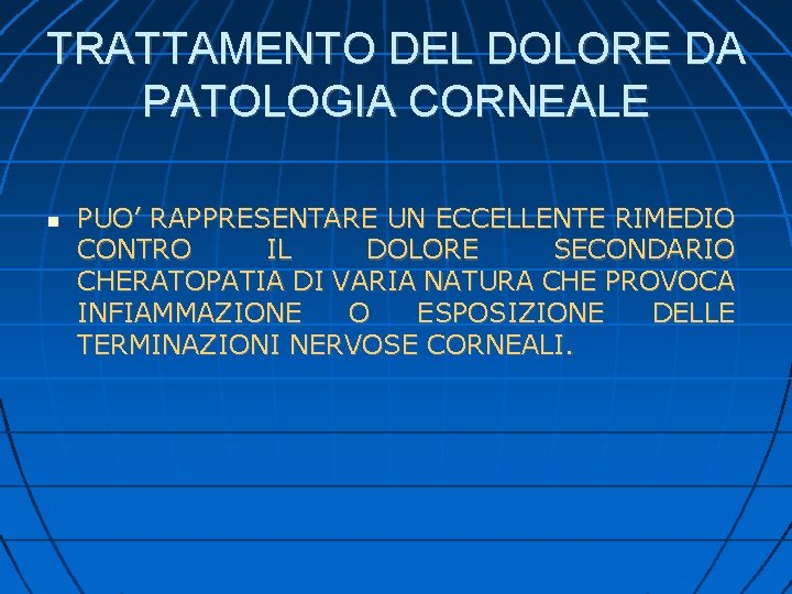 TRATTAMENTO DEL DOLORE DA PATOLOGIA CORNEALE PUO’ RAPPRESENTARE UN ECCELLENTE RIMEDIO CONTRO IL DOLORE