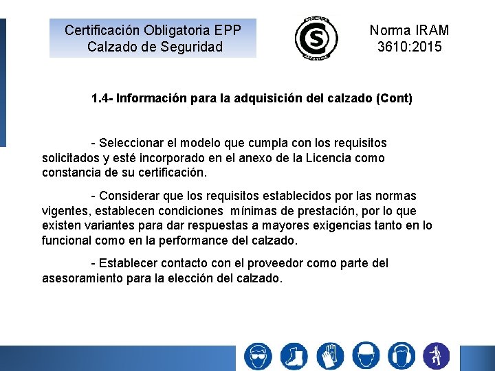 Certificación Obligatoria EPP Calzado de Seguridad Norma IRAM 3610: 2015 1. 4 - Información Certificación Obligatoria EPP Calzado de Seguridad Norma IRAM 3610: 2015 1. 4 - Información
