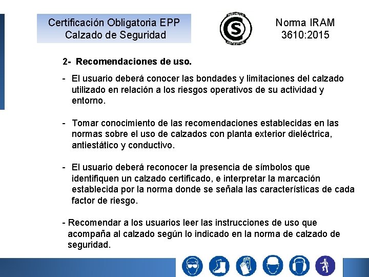 Certificación Obligatoria EPP Calzado de Seguridad Norma IRAM 3610: 2015 2 - Recomendaciones de Certificación Obligatoria EPP Calzado de Seguridad Norma IRAM 3610: 2015 2 - Recomendaciones de
