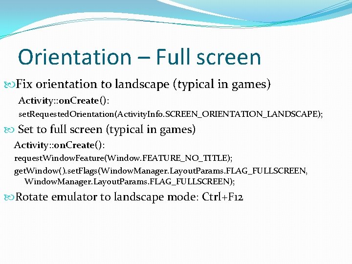 Orientation – Full screen Fix orientation to landscape (typical in games) Activity: : on. Orientation – Full screen Fix orientation to landscape (typical in games) Activity: : on.